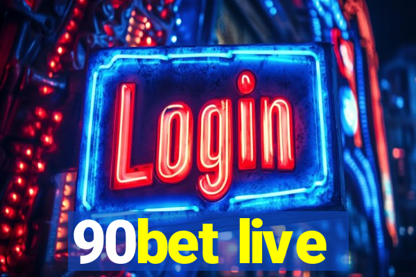 90bet live